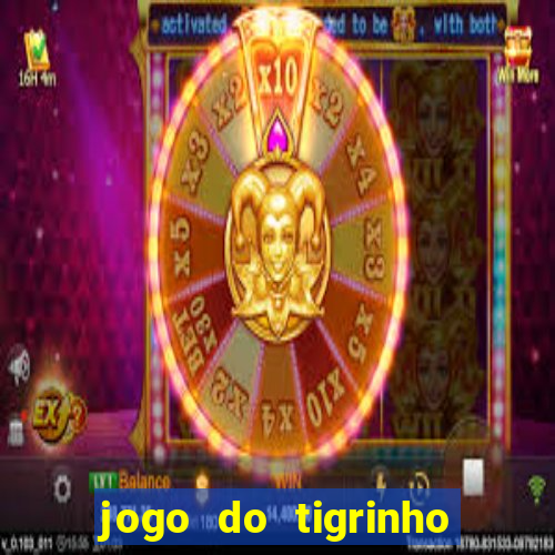 jogo do tigrinho bonus sem deposito